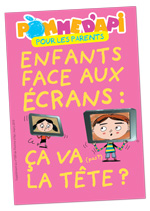 Enfants face aux écrans, supplément pour les parents, Pomme d'Api, mars 2015. Illustration Pierre Fouillet.