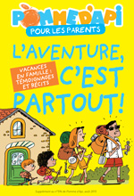 Pas la peine d’aller au bout du monde pour pimenter vos vacances d’un parfum d’aventure. À 4 ans, l’ordinaire se transforme vite en extraordinaire. Et quand les parents y ajoutent leur grain de sel, c’est une sacrée belle aventure familiale ! 