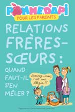 “Relations frères-sœurs : quand faut-il s'en mêler ?” Texte : Anne Bideault - Illustrations : Peter Elliott - Supplément pour les parents du n° 599 de Pomme d’Api, janvier 2016