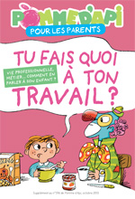 “Tu fais quoi à ton travail ? - Vie professionnelle, métier… Comment en parler à son enfant ?” Texte : Anne Bideault - Illustrations : Peter Elliott - Supplément pour les parents du n° 596 de Pomme d’Api, octobre 2015