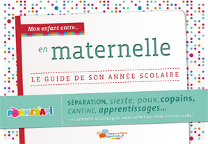 Mon enfant entre en maternelle : le guide de son année scolaire.