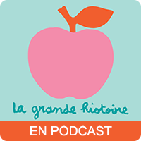 Podcast La grande histoire