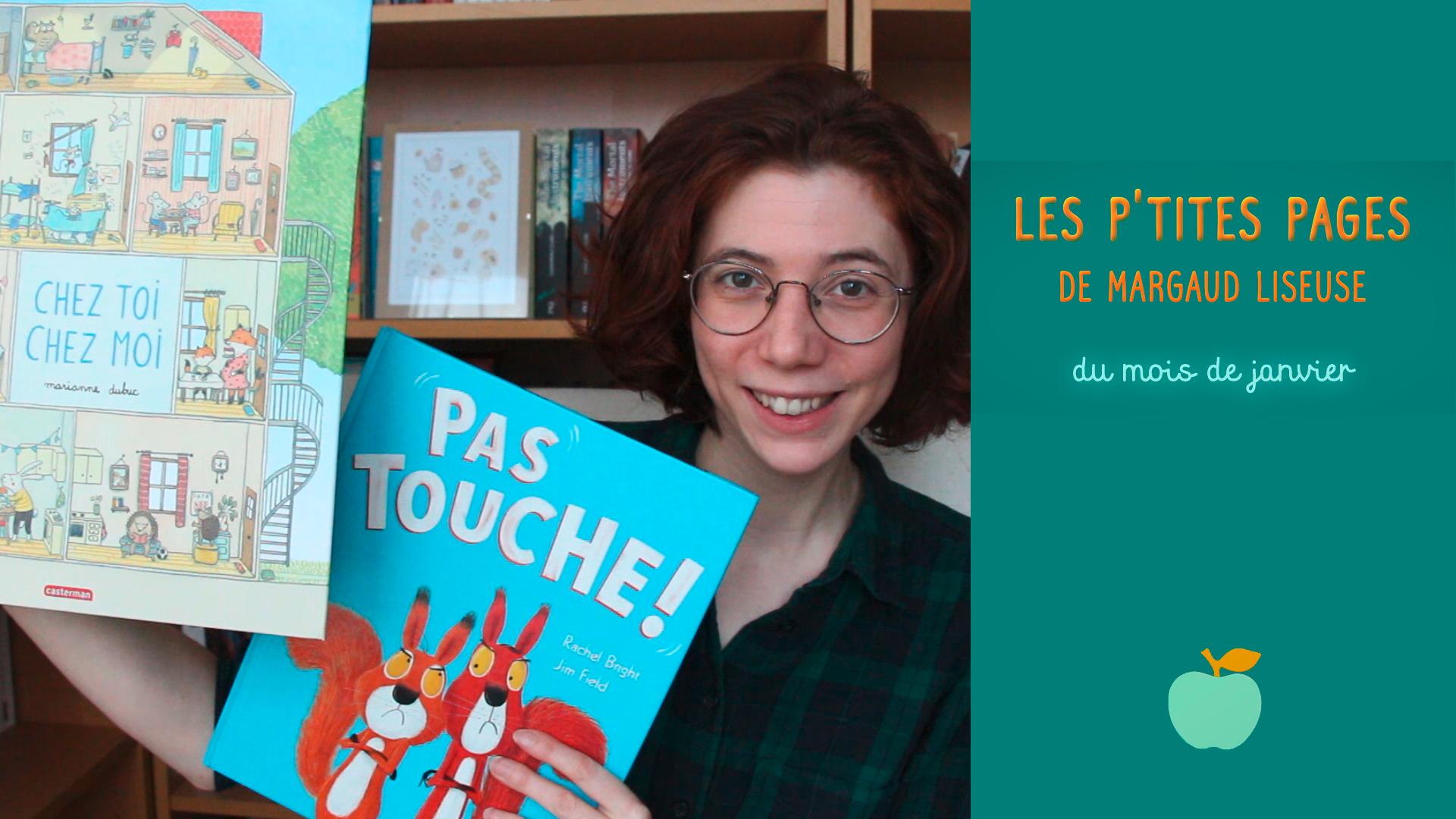 En janvier, Margaud Liseuse et Pomme d’Api vous conseillent deux livres pour les 2-6 ans : “Chez toi, chez moi” et “Pas touche !”