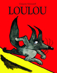 “Loulou”, de Grégoire Solotareff, l’école des loisirs.