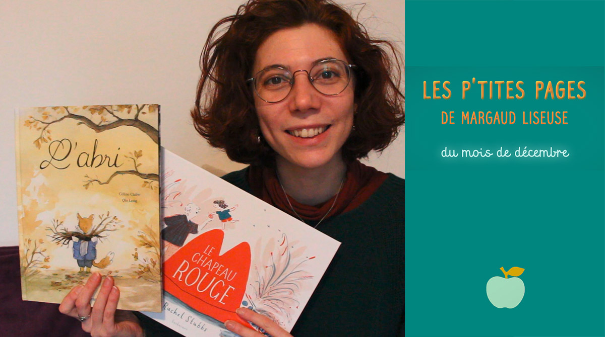 Les p'tites pages de Margaud Liseuse - Conseils de lecture pour enfants, décembre 2020 - Pomme d'Api