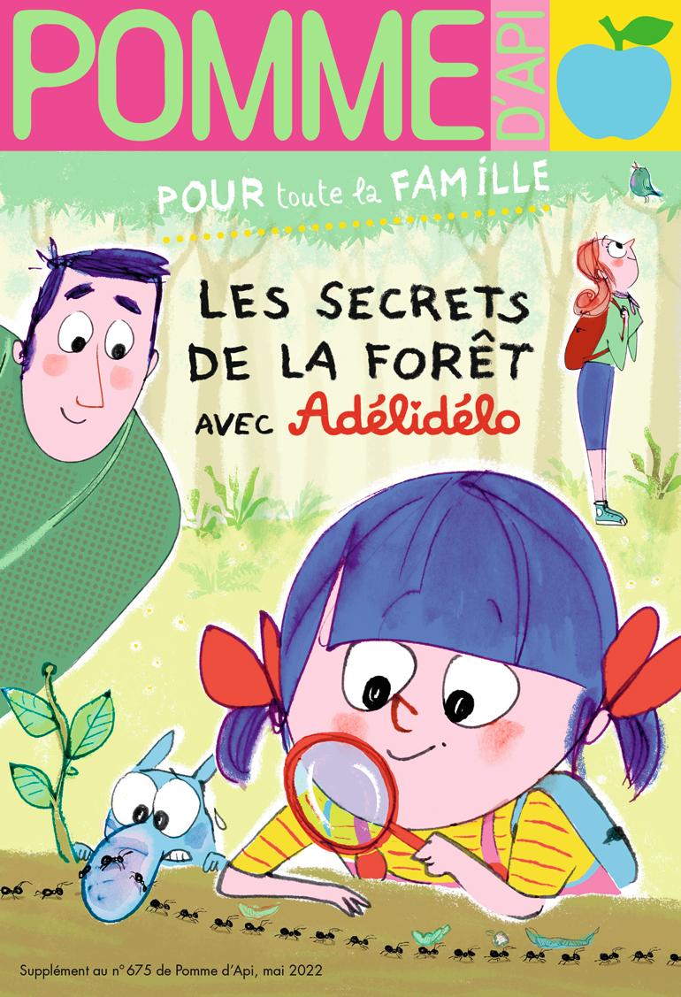 Guide pratique : “À la découverte des secrets de la forêt avec Adélidélo”, supplément pour les parents du magazine Pomme d'Api n°675, mai 2022. Illustrations : Fred Benaglia.