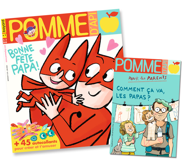 Couverture du magazine Pomme d'Api et son supplément pour les parents, n°676, juin 2022 - Bonne fête papa ! - Comment ça va les papas ?