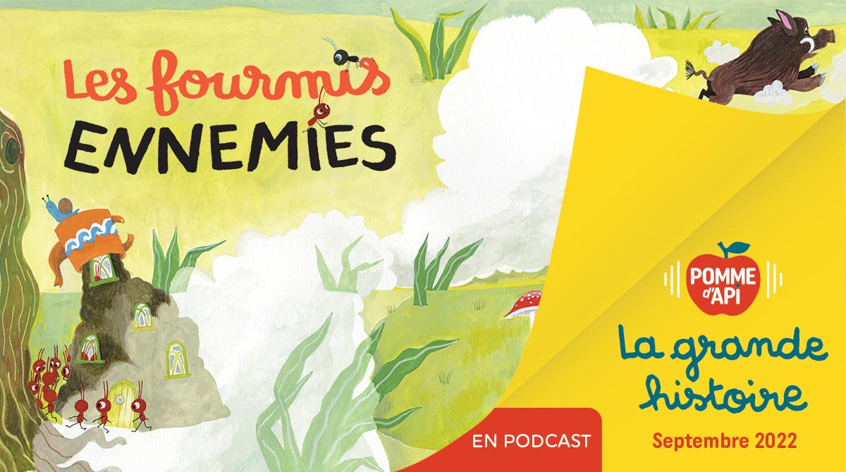 Image extraite de la Grande Histoire “Les fourmis ennemies”, écrite par Émilie Soleil et illustrée par Noëlle Smit, publiée dans le magazine Pomme d'Api n°679, septembre 2022.