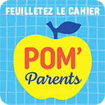 Feuilletez le cahier Pom' Parents