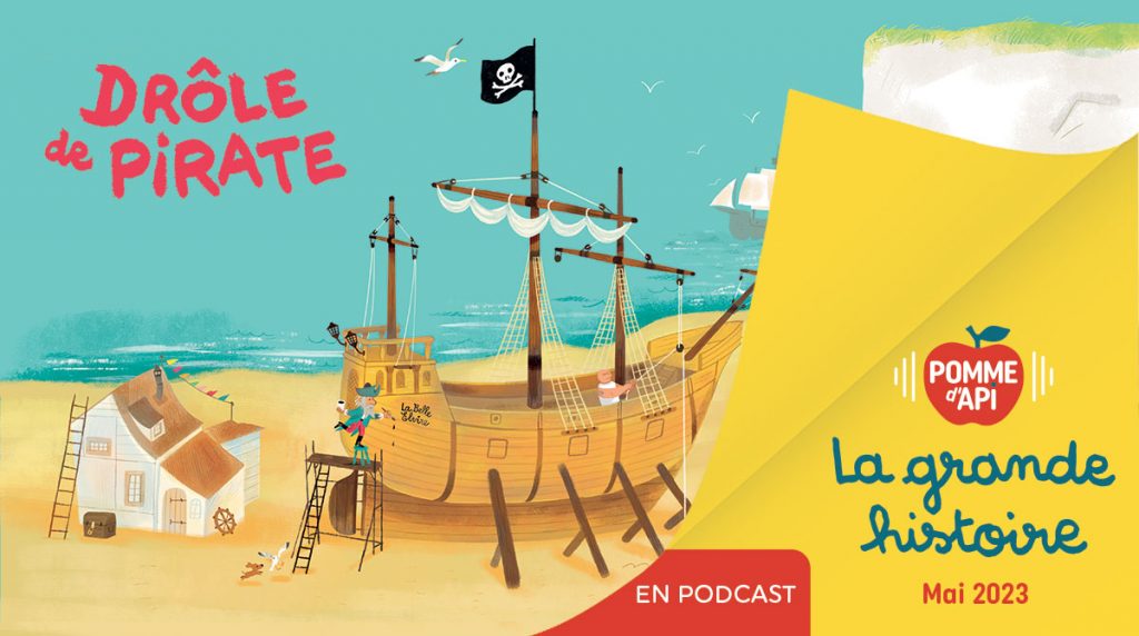 Image extraite de la Grande Histoire “Drôle de pirate”, écrite par Paul Martin et illustrée par Sébastien Braun, publiée dans le magazine Pomme d'Api n°687, mai 2023.