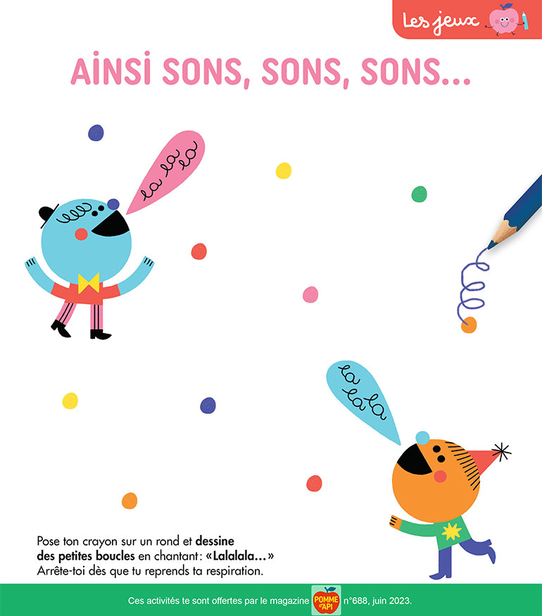 Les jeux : ainsi sons, sons, sons…. Pomme d’Api n°688, juin 2023. Illustration : Teresa Bellon.