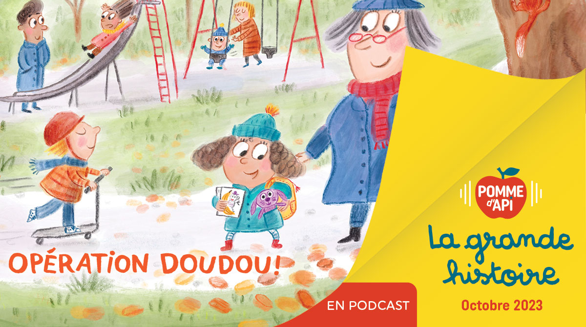Image extraite de la Grande Histoire “Opération doudou !”, écrite par Alexandra Garibal et illustrée par Jools Bentley, publiée dans le magazine Pomme d'Api n°692, octobre 2023.