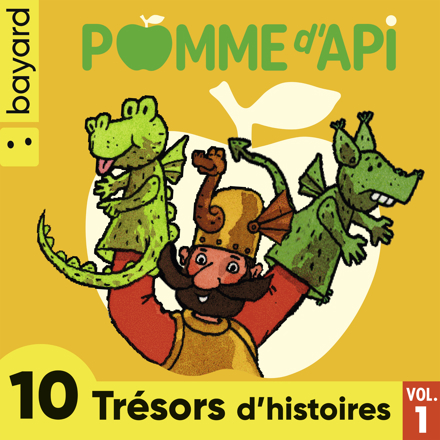 10 Trésors d'histoires, vol.1 - Les trésors de Pomme d'Api : 10 histoires pour les enfants