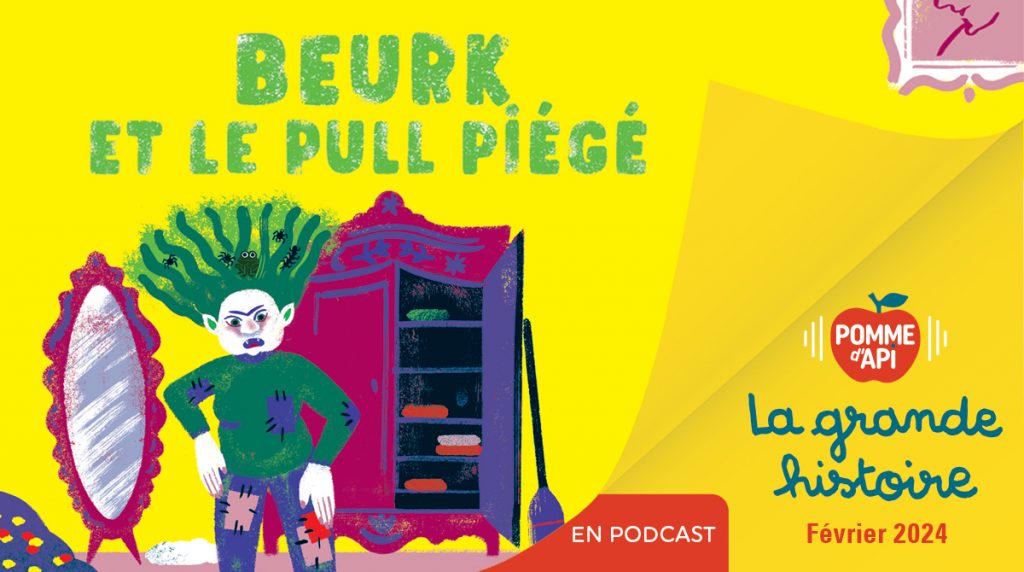 Image extraite de la Grande Histoire “Beurk et le pull piégé”, écrite par Kevin Chtioui et illustrée par Julia Wauter, publiée dans le magazine Pomme d'Api n°696, février 2024.