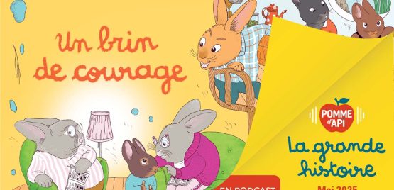 Image extraite de la Grande Histoire : « Un brin de courage », une histoire écrite par Marine Gérald, illustrée par Claire de Gastold et lue par Maryne, publiée dans le magazine Pomme d'Api n°711, mai 2025.